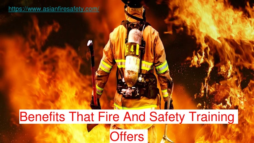 benefits that fire and safety training offers