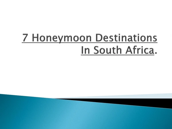 7 Honeymoon Destinations In South Africa.