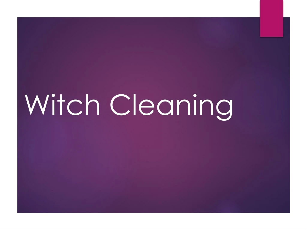 witch cleaning