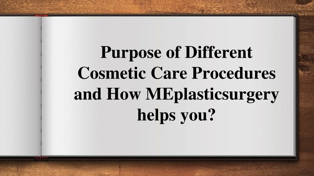 purpose of different cosmetic care procedures and how meplasticsurgery helps you