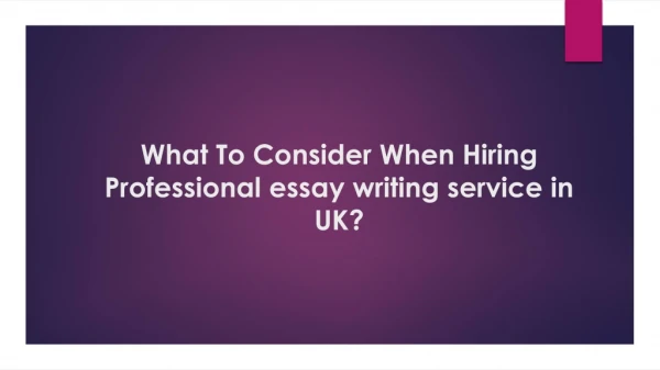 What To Consider When Hiring Professional essay writing service in UK?