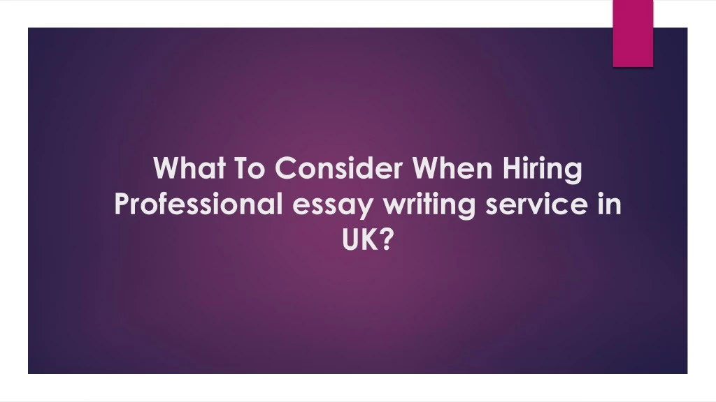 what to consider when hiring professional essay writing service in uk