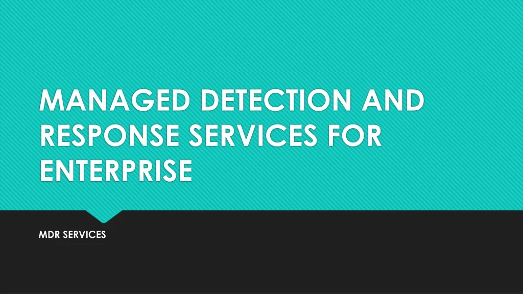 managed detection and response services for enterprise