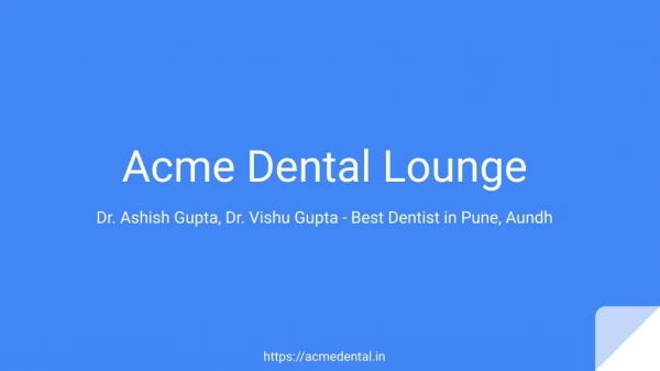 Acme Dental Lounge Presentation - Pune,aundh