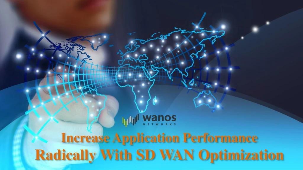 increase application performance radically with sd wan optimization