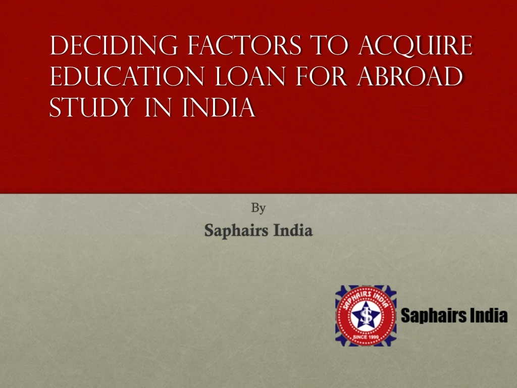 deciding factors to acquire education loan for abroad study in india