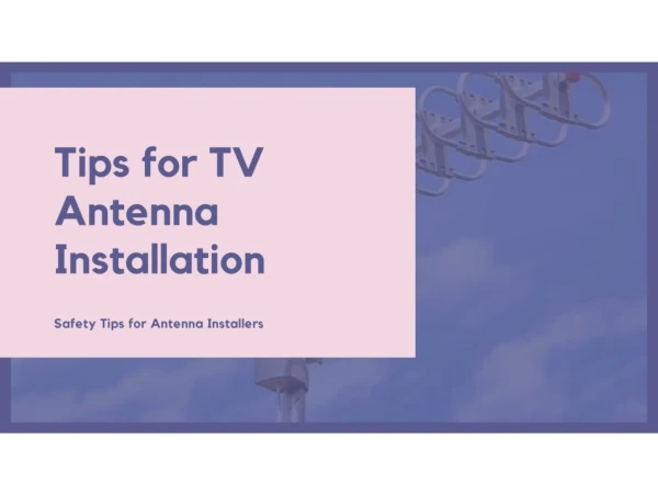 Tips for Safe TV Antenna Installation.