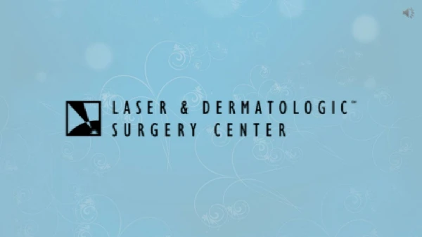 Laser & Cosmetic Dermatologic Surgery Center Chesterfield & St. Louis, MO