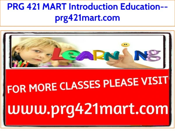 PRG 421 MART Introduction Education--prg421mart.com