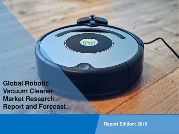 Robotic Vacuum Cleaner Market is Booming Globally | Key Players: iRobot Corporation, ECOVACS ROBOTICS, Neato Robotics, D