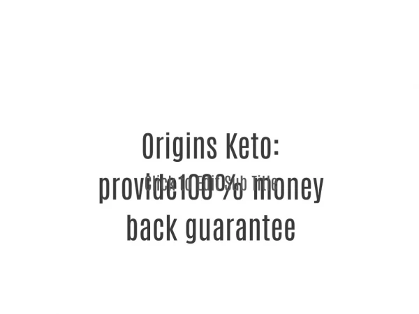 Origins Keto: provide100% money back guarantee