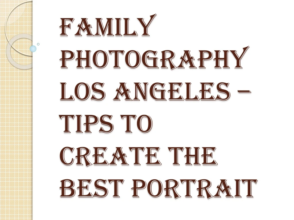 family photography los angeles tips to create the best portrait