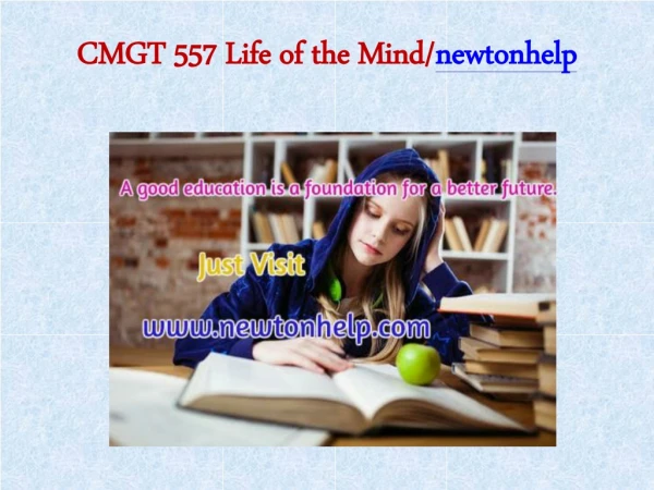 CMGT 557 Life of the Mind/newtonhelp.com   