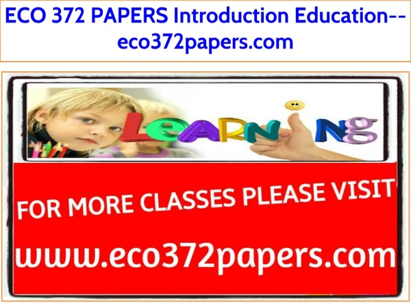 ECO 372 PAPERS Introduction Education--eco372papers.com