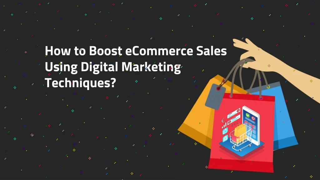 how to boost ecommerce sales using digital