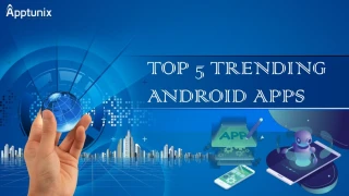 Top 5 Trending Android Apps