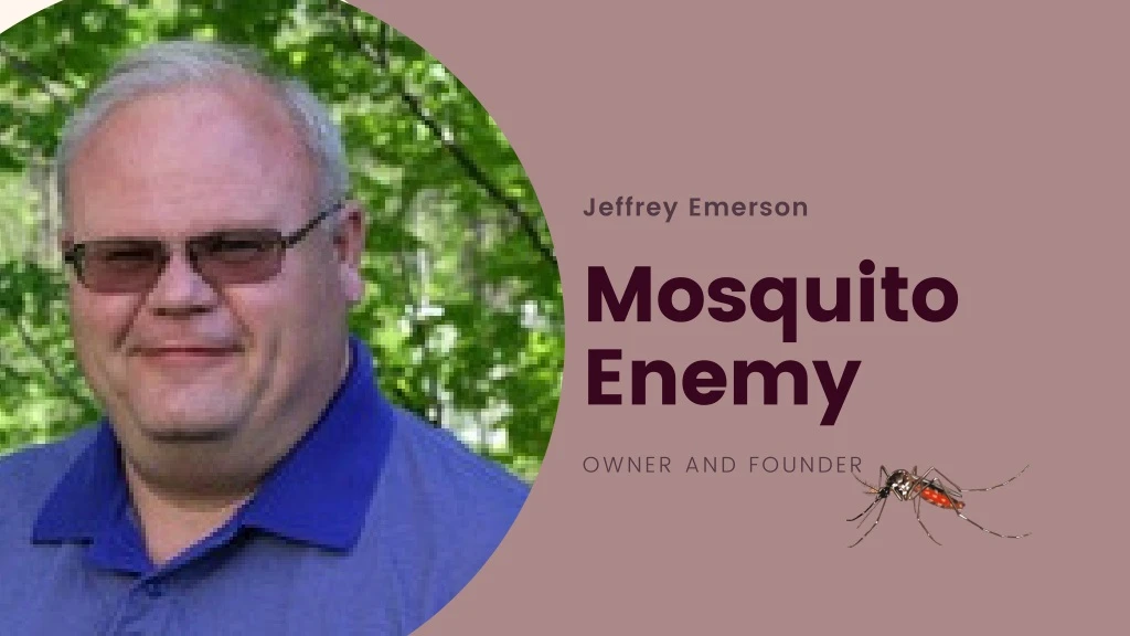 jeffrey emerson mosquito enemy owner and founder