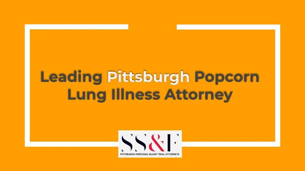 leading pittsburgh popcorn lung illness attorney