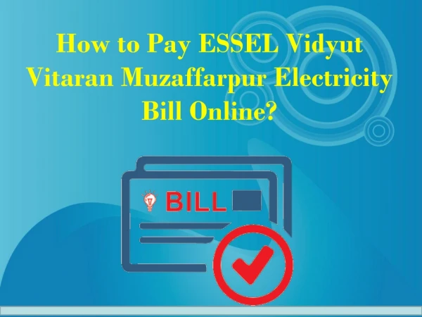 How to Pay ESSEL Vidyut Vitaran Muzaffarpur Electricity Bill Online?