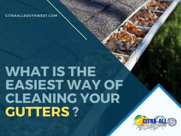 What Is the Easiest Way of Cleaning Your Gutters?