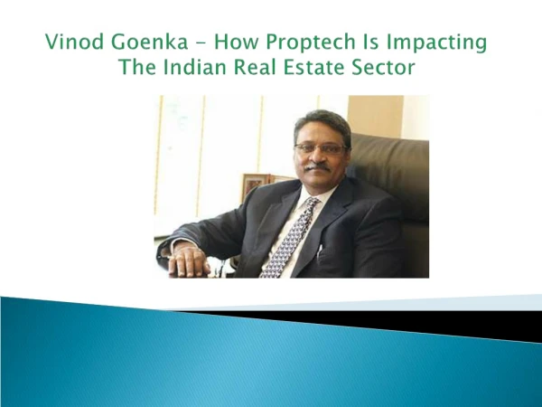 Vinod Goenka - How Proptech Is Impacting The Indian Real Estate Sector