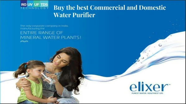But the best commercial and domestic water purifier
