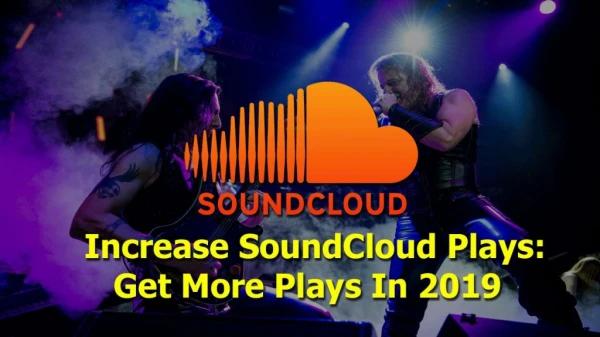 Increase SoundCloud Plays: Get More Plays In 2019