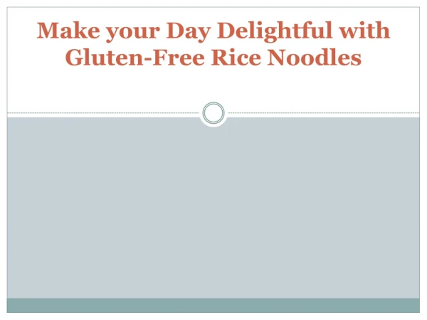 Make your Day Delightful with Gluten-Free Rice Noodles