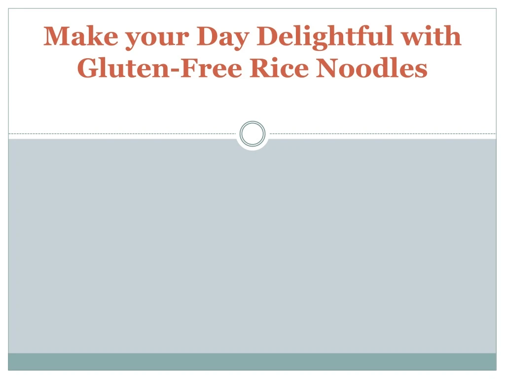 make your day delightful with gluten free rice noodles
