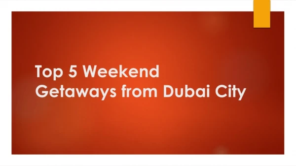 Top 5 Weekend Getaways from Dubai City
