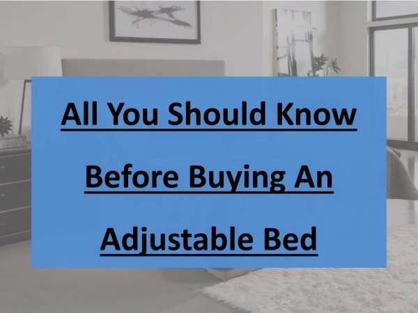 All You Should Know Before Buying An Adjustable Bed