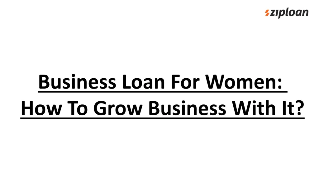 business loan for women how to grow business with