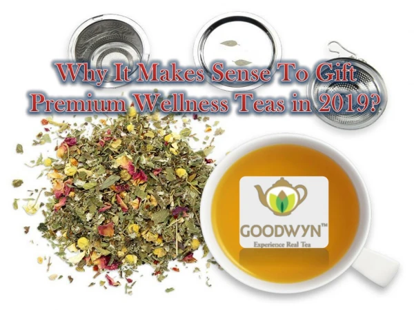 Why It Makes Sense To Gift Premium Wellness Teas in 2019?