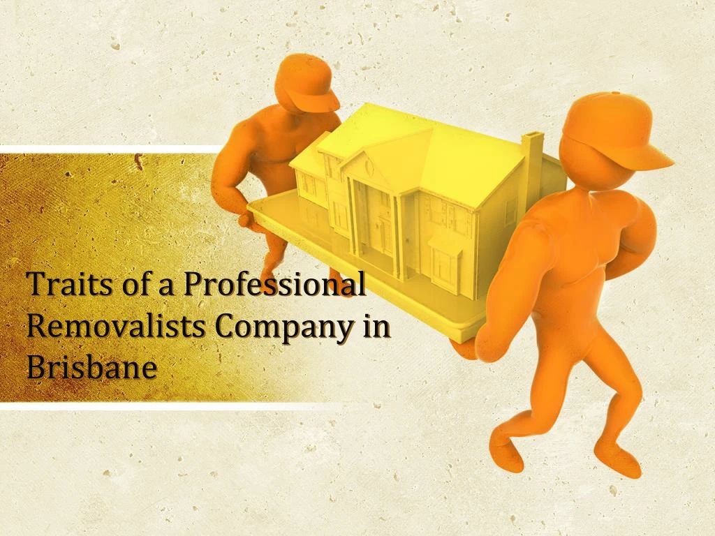 traits of a professional removalists company in brisbane