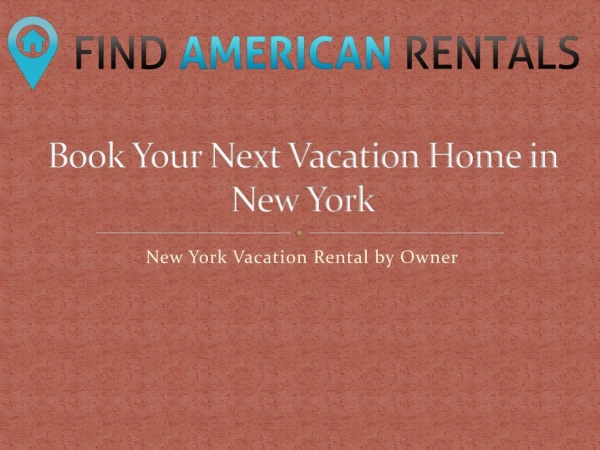 Book Your Next Vacation Home in New York