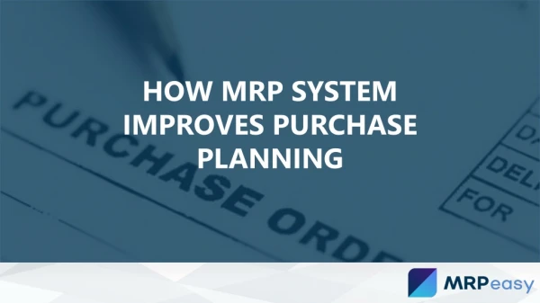 How MRP System Improves Purchase Planning - MRPeasy