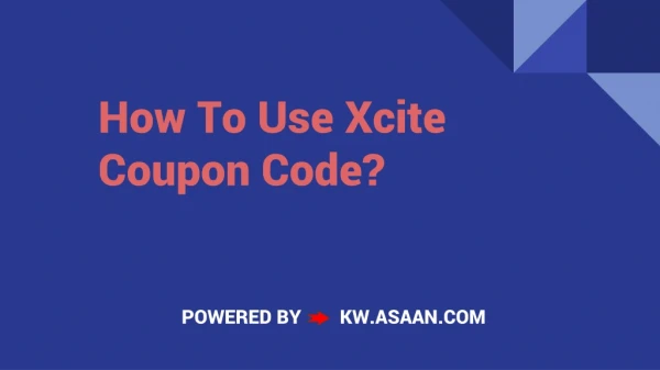 How to use xcite coupon code?