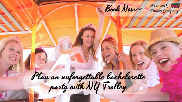 Host an Epic Bachelorette Party with NY Trolley in New York City