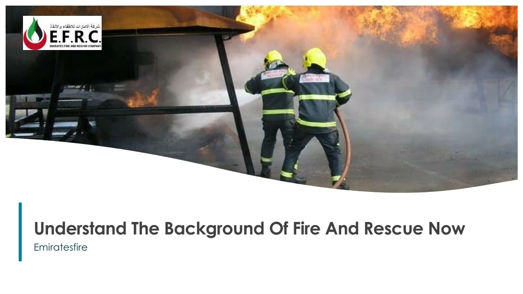 understand the background of fire and rescue now