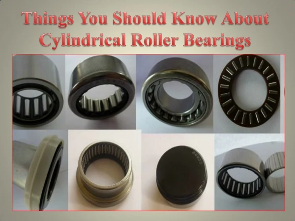 Things You Should Know About Cylindrical Roller Bearings