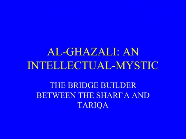 AL-GHAZALI: AN INTELLECTUAL-MYSTIC