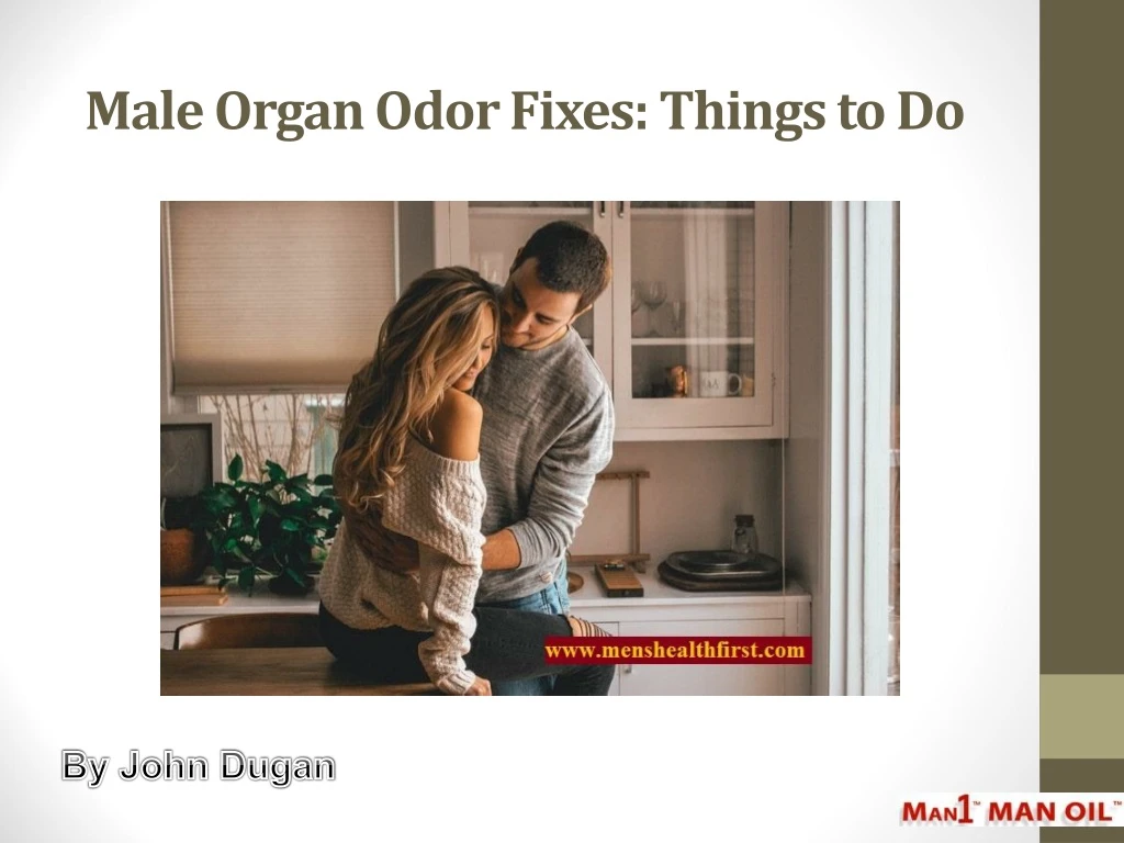 male organ odor fixes things to do