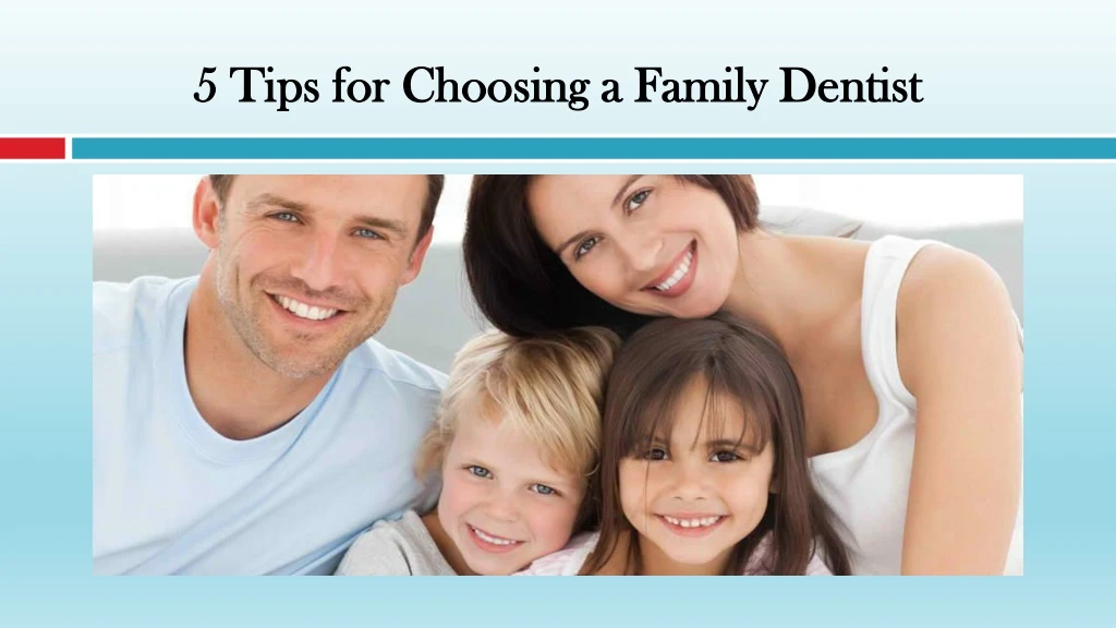 5 tips for choosing a family dentist