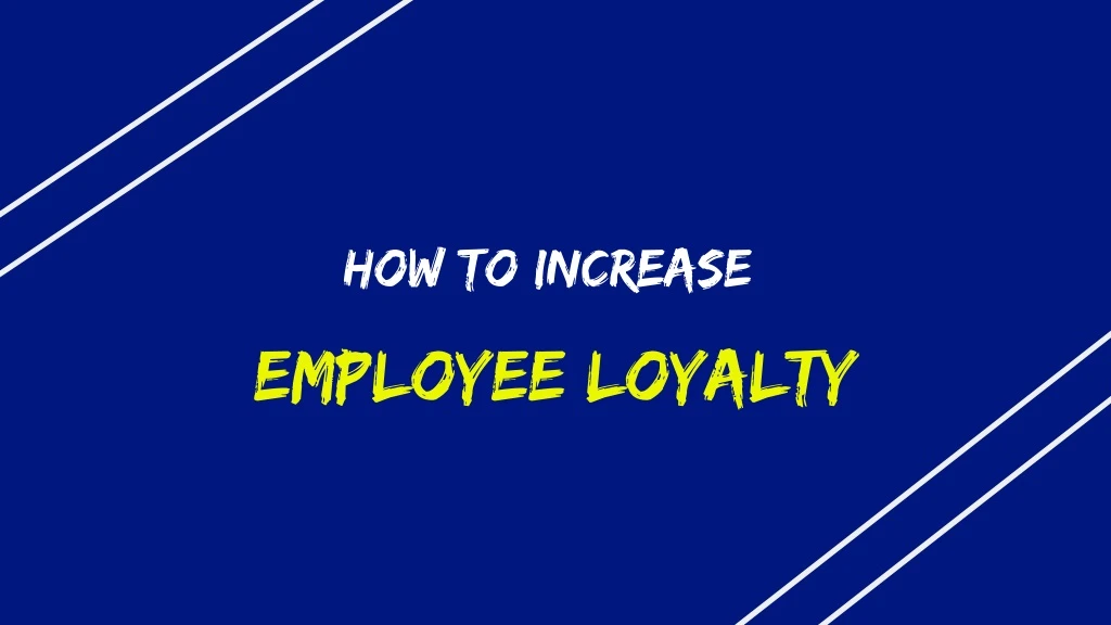 how to increase employee loyalty