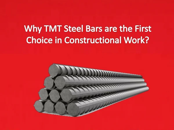 Why TMT Steel Bars are the First Choice in Constructional Work