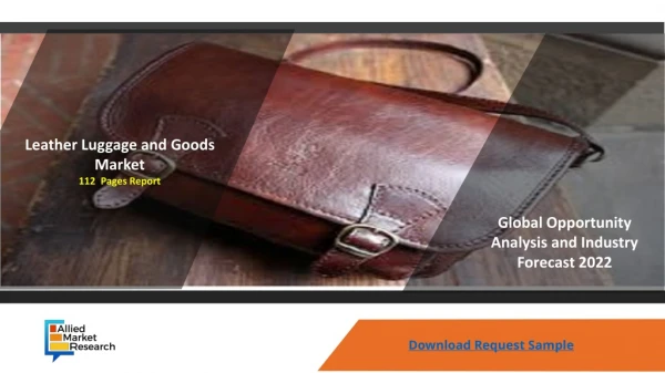 Leather Luggage and Goods Market Analysis, Leading players, Key Trends, Share & Forecast To 2022