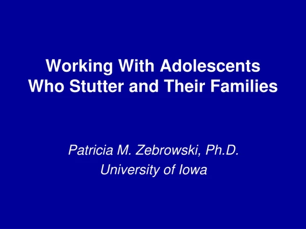 Working With Adolescents Who Stutter and Their Families