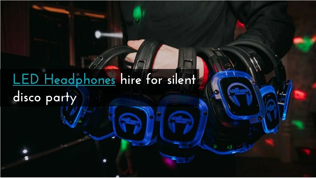 led headphones hire for silent disco party