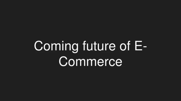 Coming future of E-Commerce