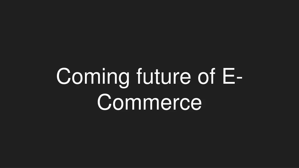 coming future of e commerce